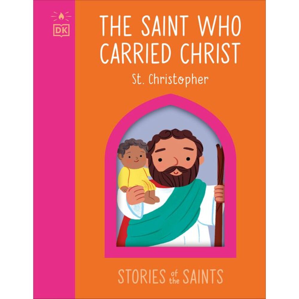 The Saint Who Carried Christ - St. Christopher -- DK